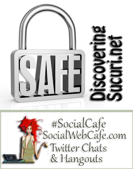 SocialWebCafe Twitter Chat Blog%2FSite%20Security%203%20*%20Discovering%20Sucuri.net%20%23SocialCafe%203.8 w/ %40SocialWebCafe http://sw.bcafe.co/9Q %28Summary%29 %23SocialCafe