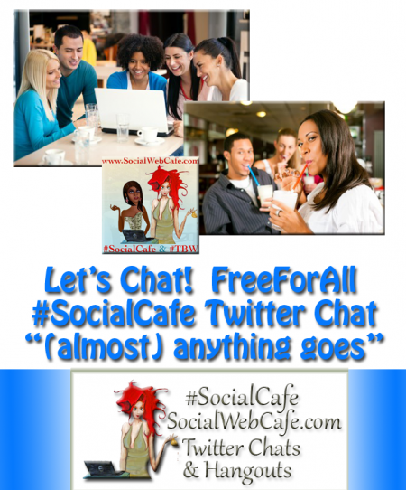 SocialWebCafe Twitter Chat Free%20For%20All%20Chat%20Time%20%23SocialCafe%202.53 w/ %40SocialWebCafe http://sw.bcafe.co/8Q %28Summary%29 %23SocialCafe