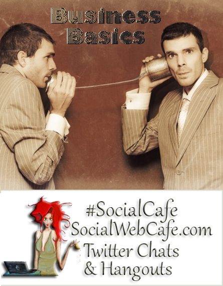 SocialWebCafe Twitter Chat Business%20Basics%20%23SocialCafe%203.1 w/ %40SocialWebCafe http://sw.bcafe.co/8S %28Summary%29 %23SocialCafe