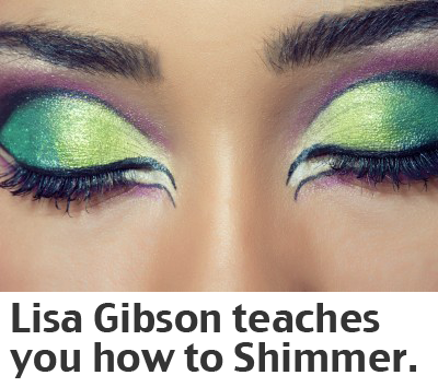 Lisa Gibson teaches you how to shimmer.