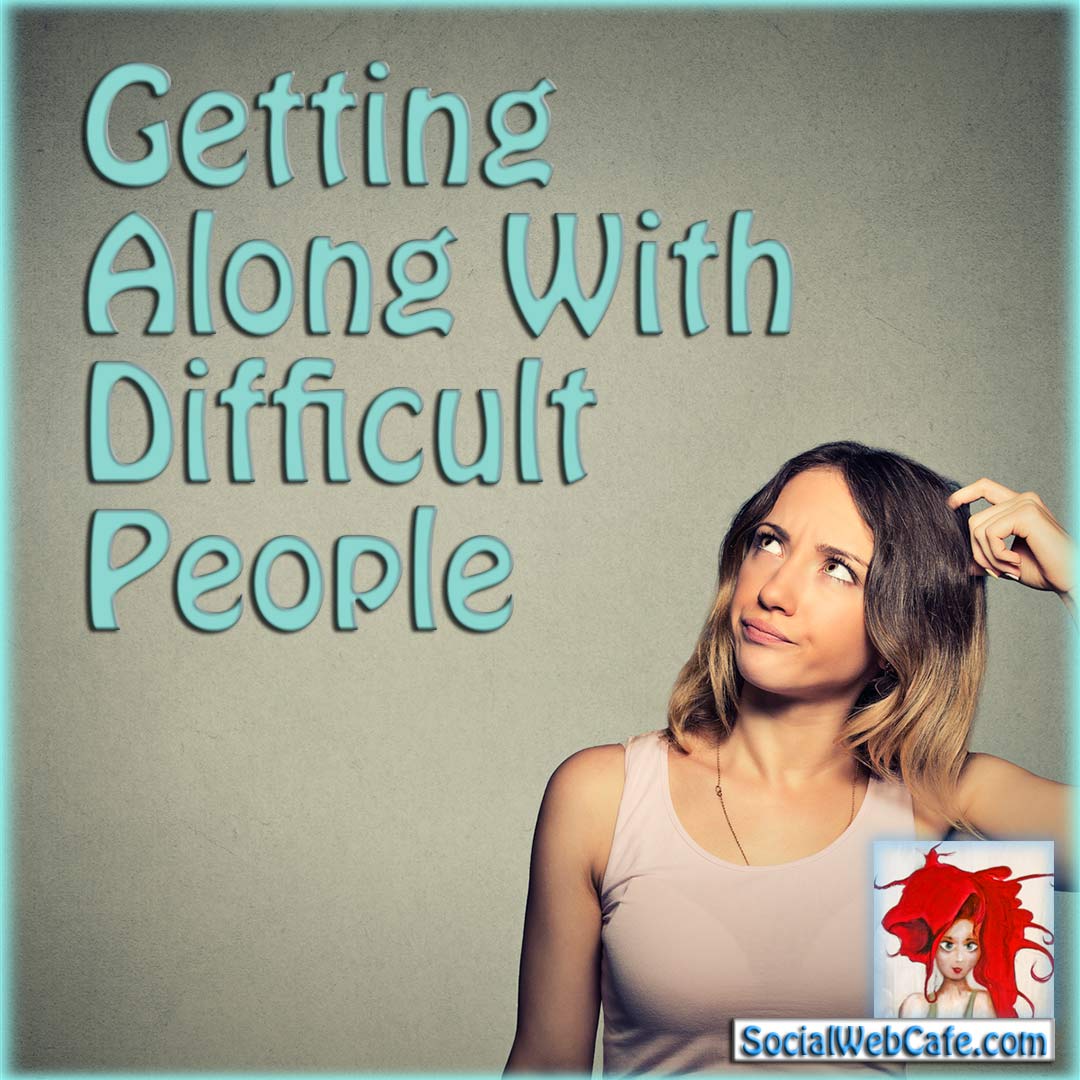 Getting Along With Difficult People in Online Business